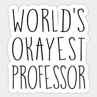 World’s Okayest Professor Sticker